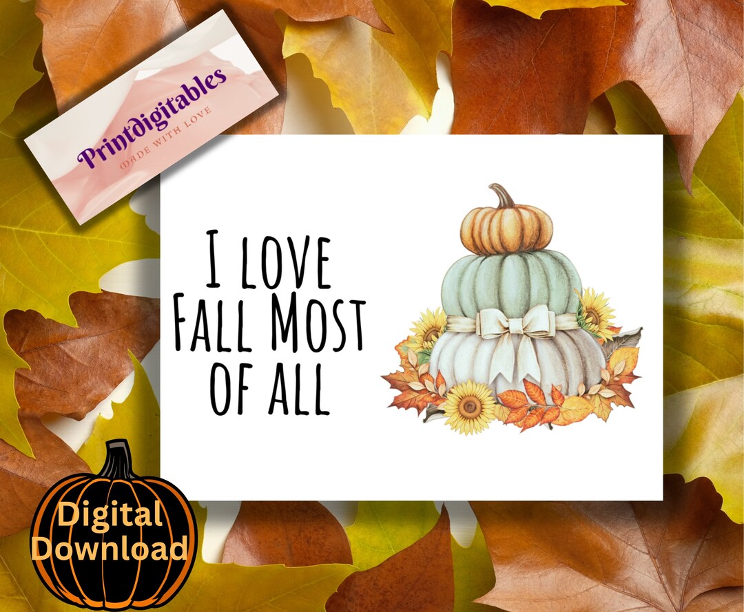 I Love Fall Most of All Printable 7x5 Fall Autumn Greeting Card ...