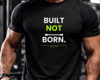 Build Not Born Gym T-Shirt | Fitness Motivation Workout Tee