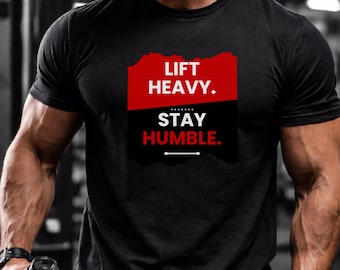 Heben Sie schwer an, bleiben Sie bescheiden Gym T-Shirt | Fitness Motivation Workout Tee