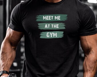 Treffen Sie mich im Fitnessstudio T-Shirt | Fitness Motivation Workout Tee