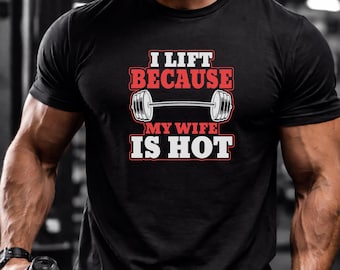 Ich hebe an, weil meine Frau heiß ist Gym T-Shirt | Fitness Motivation Workout Tee