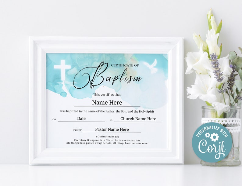 May include: A blue and white watercolor baptism certificate with a white cross and the text "Certificate of Baptism". The text "This certifies that Name Here was baptized in the name of the Father, the Son, and the Holy Spirit on Date at Church Name Here Pastor Pastor Name Here 2 Corinthians 5:17 Therefore if anyone is in Christ, he is a new creation: old things have passed away; behold, all things have become new." is also included.