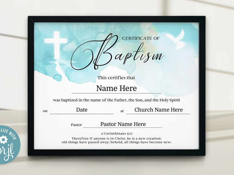 May include: A blue and white watercolor certificate of baptism with a white cross and dove. The text reads "Certificate of Baptism" and "This certifies that Name Here was baptized in the name of the Father, the Son, and the Holy Spirit on Date at Church Name Here Pastor Pastor Name Here 2 Corinthians 5:17 Therefore if anyone is in Christ, he is a new creation: old things have passed away; behold, all things have become new."