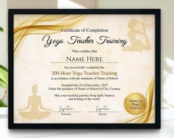 May include: Framed certificate for Yoga Teacher Training. The certificate includes the text "Yoga Teacher Training", "200-Hour Yoga Teacher Training", and "Name Here". The design features gold accents and silhouettes of yoga poses. The certificate is in a black frame.
