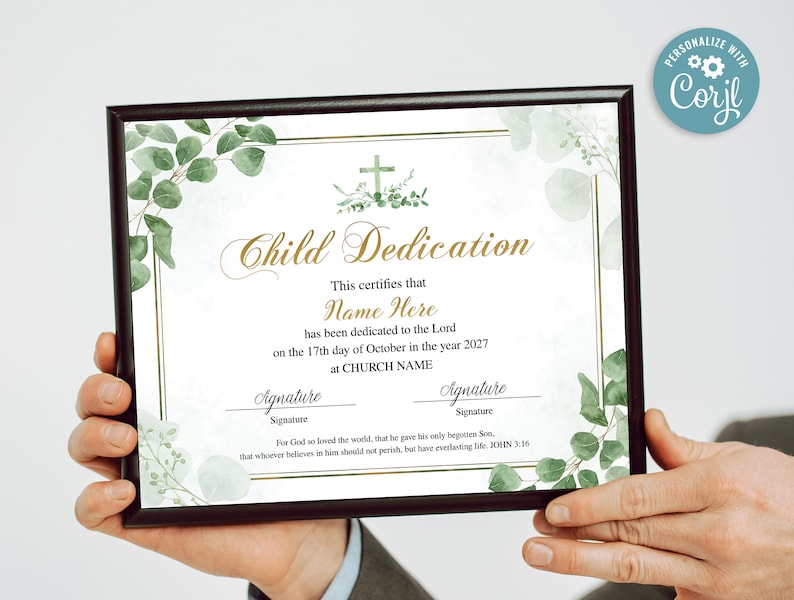 May include: A framed certificate with the words "Child Dedication" in gold script. The certificate includes space for a name, date, and signatures, with decorative green leaves and a cross. The text "PERSONALIZE WITH Corjl" is in the upper right corner.