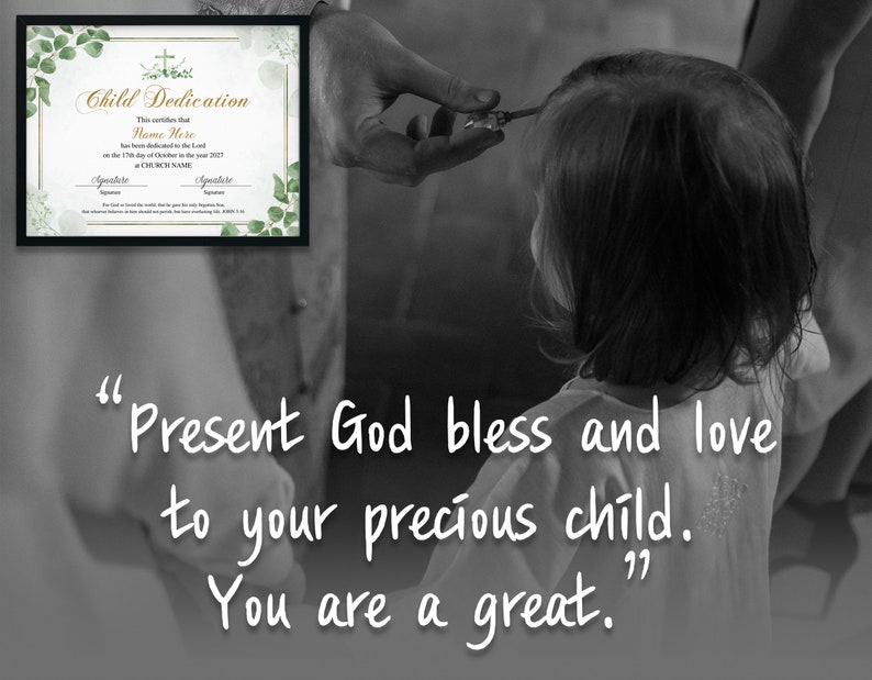 May include: A framed Child Dedication certificate with floral accents and text. The image also shows a child with someone's hands near the child's hair. Text on the image reads: "Present God bless and love to your precious child. You are a great."