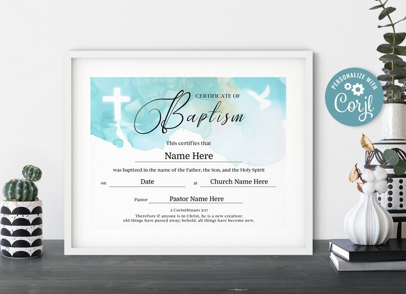May include: A white framed certificate with a blue watercolor background and a white dove. The text reads "Certificate of Baptism" and includes spaces for the name, date, church, and pastor. The text "Therefore if anyone is in Christ, he is a new creation: old things have passed away; behold, all things have become new." is also included.