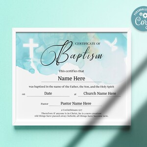 May include: A blue and white watercolor certificate of baptism with a white cross and a white dove. The text reads "Certificate of Baptism" and includes the following placeholders: "Name Here", "Date", "Church Name Here", and "Pastor Name Here". The text also includes a quote from 2 Corinthians 5:17.