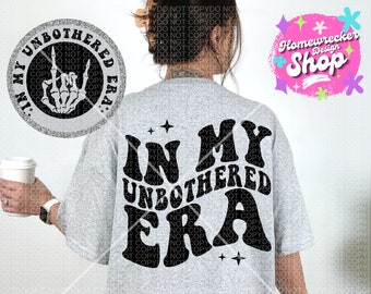 In My Unbothered Era, Era T-shits, Funny Png Design, Adult Humor Png, Petty Shirt Trendy Designs, Wavy Font designs, Retro Wavy