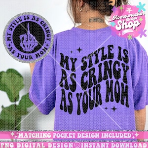 My style is as cringy as your mom, petty, Funny Png Design, Adult Humor Png, Petty Shirt Designs, Funny Quote PNG, Sublimation designs, png