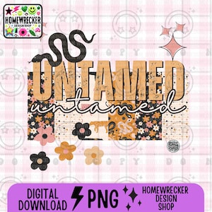 May include: Digital download of a graphic design featuring the word "untamed" in a distressed font with a snake design and floral patterns. The design is in shades of brown, black, white, and pink.
