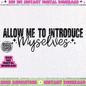 May include: Black and white digital download graphic with the text "ALLOW ME TO INTRODUCE Myself" in a distressed font style. The graphic includes two small stars on either side of the word "Myself".
