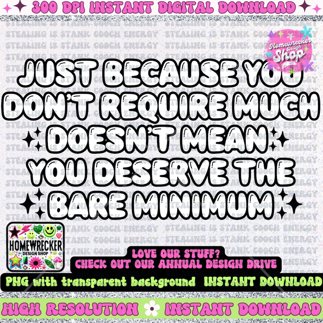 Just because you don t require much doesn t mean you deserve the bare