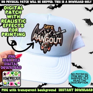 May include: A digital download of a high-resolution, realistic, printable patch featuring a cartoon bat with the text "Let's Hangout" and "Do Not Copy". The patch is on a light blue trucker hat with a mesh back.
