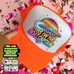 May include: Orange trucker hat with a white mesh back and a colorful embroidered patch that says "DIBS ON THE BOAT CAPTAIN" with a rainbow design and a cartoon boat.