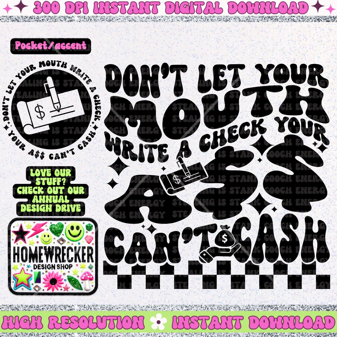 Dont Let Your Mouth Write A Check