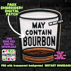 May include: White faux embroidery patch with black stitching, shaped like a glass of bourbon. The text "MAY CONTAIN BOURBON" is stitched in black on the patch. The patch has a brown woodgrain border.