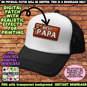 May include: A white and black trucker hat with a brown leather patch that says "Best Papa" on it. The patch has a "Do Not Copy" label on it. The hat is for digital download only.