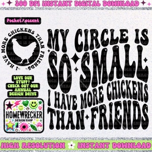 May include: Black and white graphic design with the text "My circle is so small I have more chickens than friends". The text is in a retro, 1970s style font.