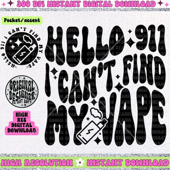 Hello 911 I Can't Find My Vape PNG - Etsy