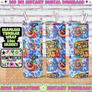 May include: A digital download design for a 20 oz skinny tumbler wrap featuring a tie-dye pattern with money bags, stars, and smiley faces. The text "Put it on my husband's tab" is repeated on the design.