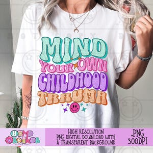 Cuida tu propio trauma infantil PNG Salud mental Humor Diseño sarcástico Divertido Retro Groovy Sublimación Descargar Terapia Diseño de sublimación PNG