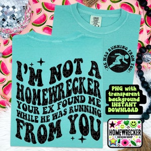 I&#39;m Not a Homewrecker, You Wrecked Your Home, Funny Png Design, Adult Humor Png, Petty Shirt Designs, Wavy designs, Trendy designs