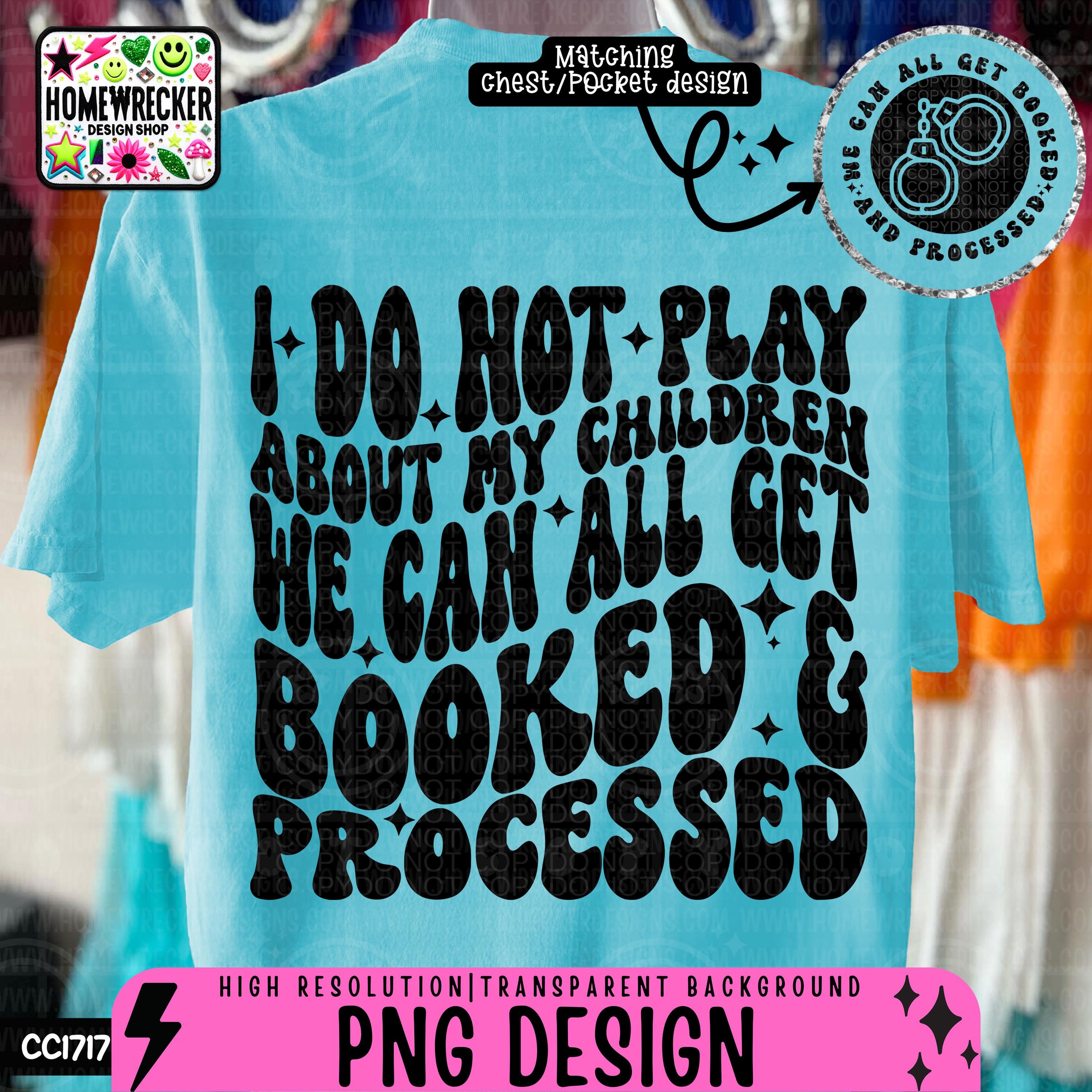 I do not play about my child and children we can all get booked and processed, Single Color Wavy Design Front Pocket Snarky PNG, download