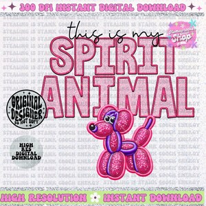 May include: Pink glitter graphic with the text "This is my spirit animal" and a pink balloon animal dog with purple details.