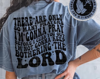 There are only so many prayers I'm gonna pray before I cuss you out PNG