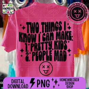 Two things I know I can make pretty kids and people mad, Single Color Wavy Design Front Pocket Snarky PNG, download