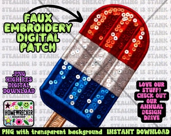 May include: A digital embroidery design of a red, white, and blue popsicle with a stick. The design is in a faux embroidery style, with a pixelated look. The text "FAUX EMBROIDERY DIGITAL PATCH" is in the upper left corner of the image.