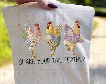 Shake Your Tail Feather PNG | Funny Chicken Quote Graphic | Faux Embroidery Faux Patchwork Hen Farmhouse Design | Country Farm Shirt PNG