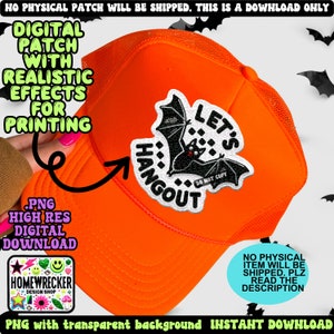 May include: A digital download of a black and white bat patch with the text "Let's Hangout" and "Do Not Copy". The patch is on a bright orange trucker hat.