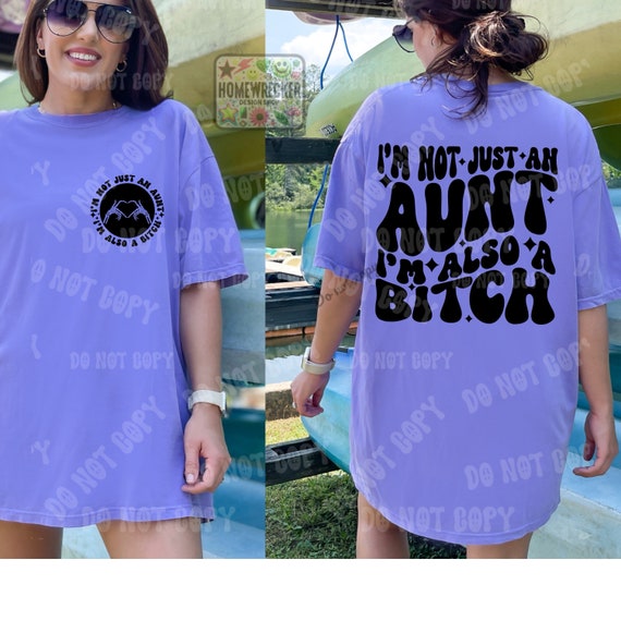 I'm Not Just An Aunt T-Shirt I'm Not Just An Aunt T-Shirt