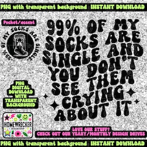 May include: Black and white graphic design with the text "99% of my socks are single and you don't see them crying about it". The text is in a retro, groovy font style. The background is a silver glitter texture.