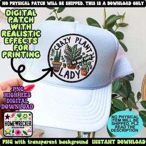 May include: A digital download of a blue and green illustrated patch with the text "Crazy Plant Lady" and "Do Not Copy". The patch is on a light blue trucker hat.