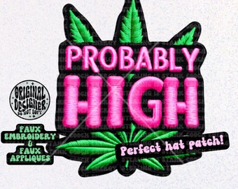 Probably High, Neon pot leaf, 420, stacked FAUX embroidery patch, digital download, PNG