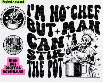 I’m no chef but man can I stir the pot, Skeleton Chef, Petty Snarky PNG Download