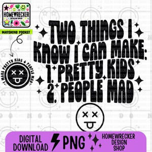 Two things I know I can make pretty kids and people mad, Single Color Wavy Design Front Pocket Snarky PNG, download