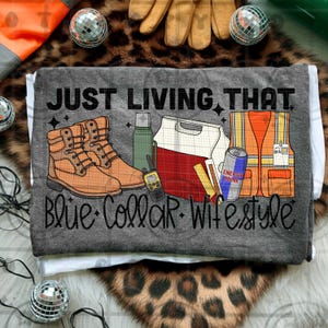 Just living that blue collar wifestyle png workwear humor construction wife jobsite lifestyle design image 2