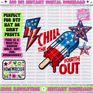 May include: A digital design featuring a red, white, and blue popsicle with the text "Chill the Fourth Out". The popsicle is dripping red and has a white stick. There are two red, white, and blue stars in the background.