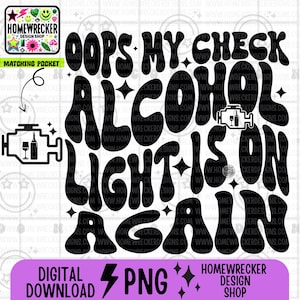 Pode incluir: Download digital em preto e branco com o texto "Oops my check alcohol light is on again" em uma fonte retrô dos anos 70. O gráfico também inclui um ícone de luz do motor do carro.