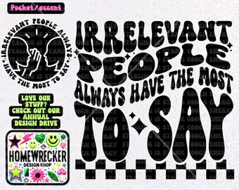 Irrelevant People Always have the Most to Say, PNG digital download