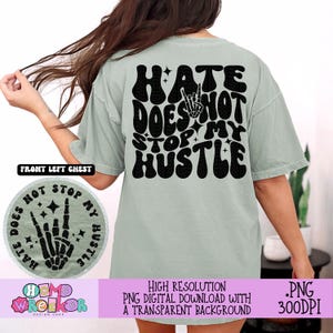 Hate Does Not Stop my Hustle PNG Download