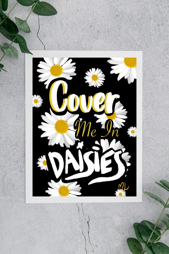 cover me in daisies