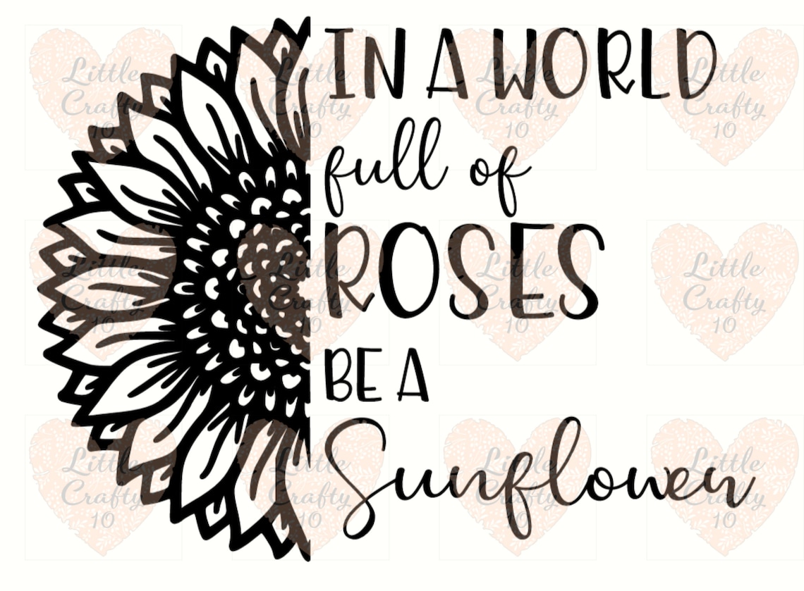 In a world full of roses be a sunflower SVG PNG Digital File | Etsy