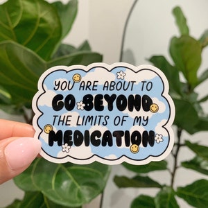Beyond My Medication Limits | Mental Health Sticker | Waterproof Sticker |