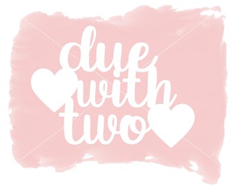 Due with Two Download includes Cricut, Cameo Silhouette SVG Cut File, JPEG Printable, PNG Transparent