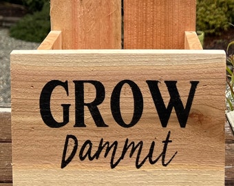 Grow Dammit Sign Download includes Cricut, Cameo Silhouette SVG Cut File, JPEG Printable, PNG Transparent